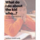 What Do I Do About the Kid Who…?: 50 Ways to Turn Teaching Into Learning