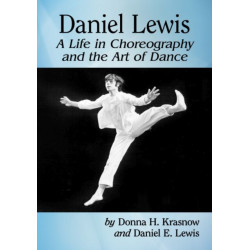 Daniel Lewis: A Life in Choreography and the Art of Dance