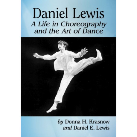 Daniel Lewis: A Life in Choreography and the Art of Dance