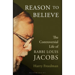 Reason to Believe: The Controversial Life of Rabbi Louis Jacobs
