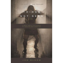 Things Not Seen: A Fresh Look at Old Stories of Trusting God's Promises
