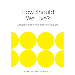 How Should We Live: Everyday ethics in Aotearoa New Zealand