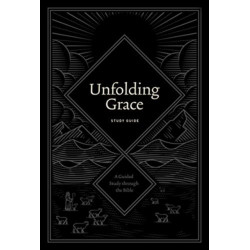 Unfolding Grace Study Guide: A Guided Study through the Bible