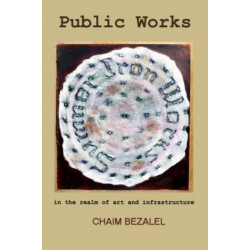 Public Works: in the realm of art and infrastructure