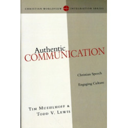 Authentic Communication – Christian Speech Engaging Culture: Christian Speech Engaging Culture