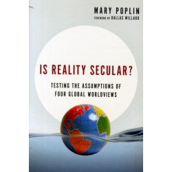 Is Reality Secular? – Testing the Assumptions of Four Global Worldviews: Testing the Assumptions of Four Global Worldviews