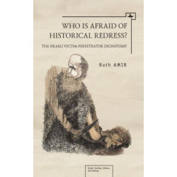 Who is Afraid of Historical Redress?: The Israeli Victim-Perpetrator Dichotomy