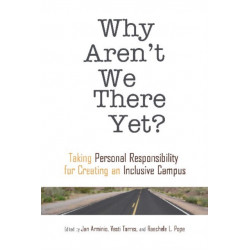 Why Aren't We There Yet?: Taking Personal Responsibility for Creating an Inclusive Campus