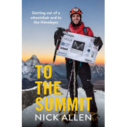 To the Summit: Getting out of a wheelchair and to the Himalayas
