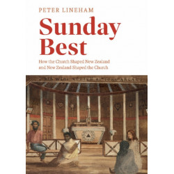 Sunday Best: How the church shaped New Zealand and New Zealand shaped the church