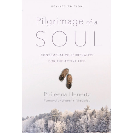 Pilgrimage of a Soul – Contemplative Spirituality for the Active Life: Contemplative Spirituality for the Active Life
