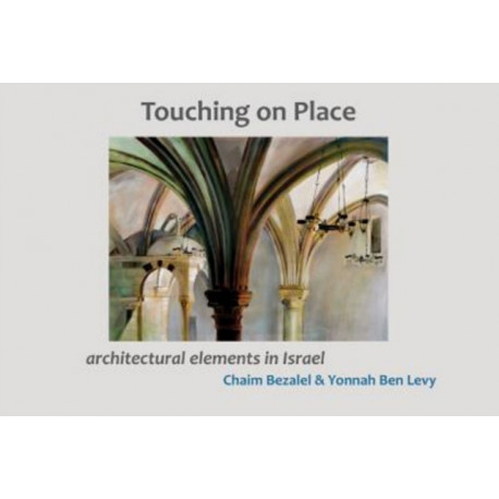 Touching on Place: Architectural Elements in Israel