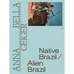 Anna Bella Geiger: Native Brazil/Alien Brazil
