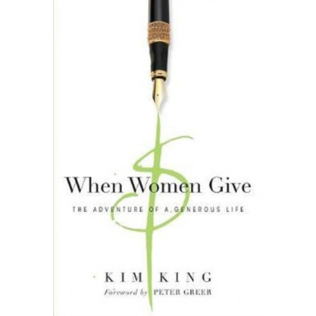 When Women Give – The Adventure of a Generous Life: The Adventure of a Generous Life