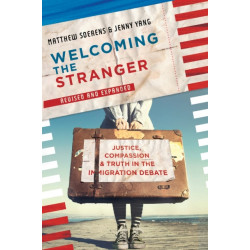 Welcoming the Stranger: Justice, Compassion & Truth in the Immigration Debate