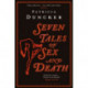 Seven Tales of Sex and Death