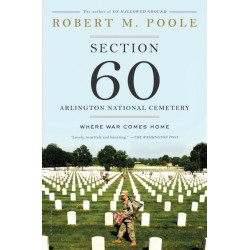 Section 60: Arlington National Cemetery: Where War Comes Home