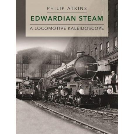Edwardian Steam: A Locomotive Kaleidoscope