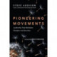 Pioneering Movements – Leadership That Multiplies Disciples and Churches: Leadership That Multiplies Disciples and Churches