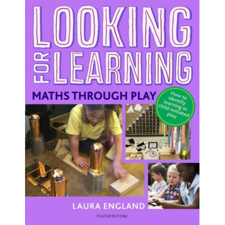 Looking for Learning: Maths through Play: Creative ideas for incorporating maths into all child-led play