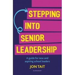 Stepping into Senior Leadership: A guide for new and aspiring school leaders