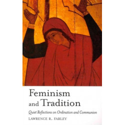 Feminism and Tradition: Quiet Reflections on Ordination and Communion
