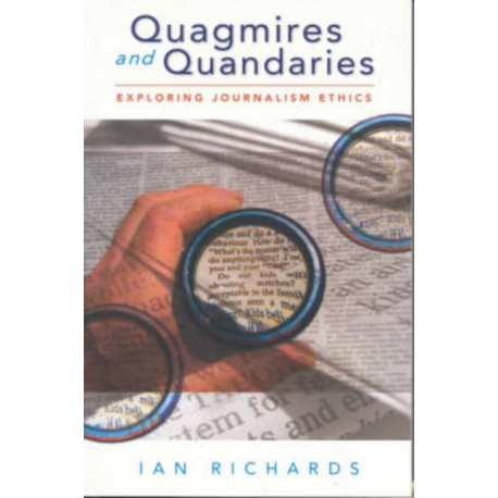 Quagmires and Quandaries: Understanding Journalism Ethics