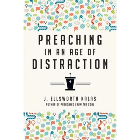 Preaching in an Age of Distraction