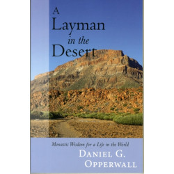 A Layman in the Desert: Monastic Wisdom for Life in the World