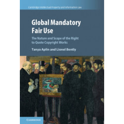Global Mandatory Fair Use: The Nature and Scope of the Right to Quote Copyright Works