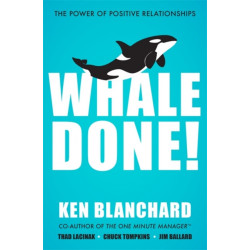 Whale Done!: The Power of Positive Relationships