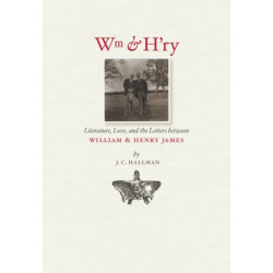Wm & H'ry: Literature, Love and the Letters between William and Henry James