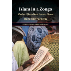 Islam in a Zongo: Muslim Lifeworlds in Asante, Ghana