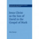 Jesus Christ as the Son of David in the Gospel of Mark