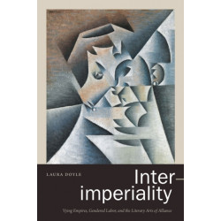 Inter-imperiality: Vying Empires, Gendered Labor, and the Literary Arts of Alliance