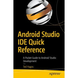 Android Studio IDE Quick Reference: A Pocket Guide to Android Studio Development