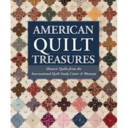 American Quilt Treasures: Historic Quilts from the International Quilt Study Center and Museum