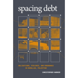 Spacing Debt: Obligations, Violence, and Endurance in Ramallah, Palestine