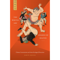 The Whites Are Enemies of Heaven: Climate Caucasianism and Asian Ecological Protection