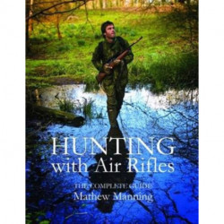 Hunting with Air Rifles: The Complete Guide