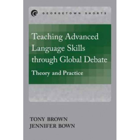 Teaching Advanced Language Skills through Global Debate: Theory and Practice