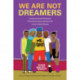 We Are not Dreamers: Undocumented Scholars Theorize Undocumented Life in the United States