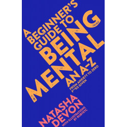 A Beginner's Guide to Being Mental: An A-Z