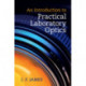 An Introduction to Practical Laboratory Optics
