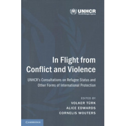 In Flight from Conflict and Violence: UNHCR's Consultations on Refugee Status and Other Forms of International Protection