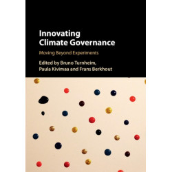 Innovating Climate Governance: Moving Beyond Experiments