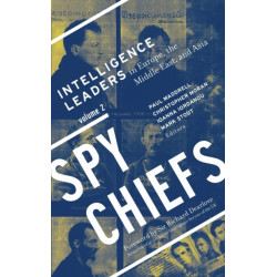 Spy Chiefs: Volume 2: Intelligence Leaders in Europe, the Middle East, and Asia