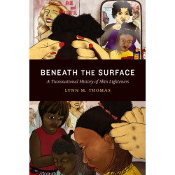 Beneath the Surface: A Transnational History of Skin Lighteners