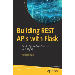 Building REST APIs with Flask: Create Python Web Services with MySQL