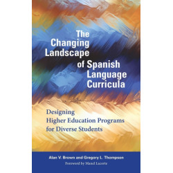 The Changing Landscape of Spanish Language Curricula: Designing Higher Education Programs for Diverse Students